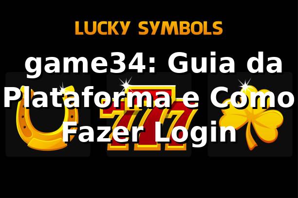 ⭐ game34: Guia da Plataforma e Como Fazer Login ✅